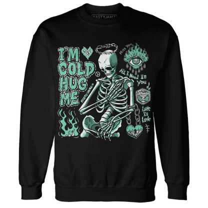 Green-Glow-3s-NastyJamz-Sweatshirt-Match-Im-Cold-Hug-Me