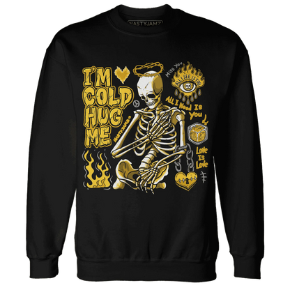 Yellow-Ochre-6s-NastyJamz-Sweatshirt-Match-Im-Cold-Hug-Me