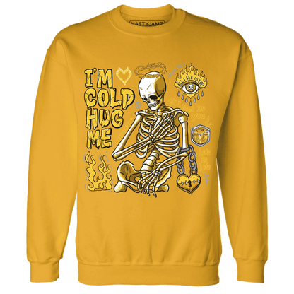 Yellow-Ochre-6s-NastyJamz-Sweatshirt-Match-Im-Cold-Hug-Me