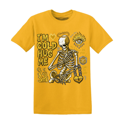 Yellow-Ochre-6s-NastyJamz-T-Shirt-Match-Im-Cold-Hug-Me