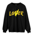 Vivid Sulfur 4s Sweatshirt Match Loser Lover - NastyJamz