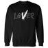 Reverse Oreo 6s Sweatshirt Match Loser Lover - NastyJamz