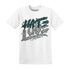 NastyJamz-Oxidized-Green-4s-T-Shirt-Match-Love-Hate