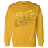 NastyJamz-Yellow-Ochre-6s-Sweatshirt-Match-Love-Hate
