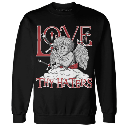 Black-Toe-Reimagined-Red-White-1s-NastyJamz-Sweatshirt-Match-Love-Thy-Haters-Angel