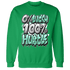 High OG Green Glow 1s Sweatshirt Match Lucky Hustle - NastyJamz