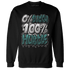 Oxidized Green 4s Sweatshirt Match Lucky Hustle - NastyJamz