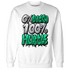 Lucky Green 5s Sweatshirt Match Lucky Hustle - NastyJamz