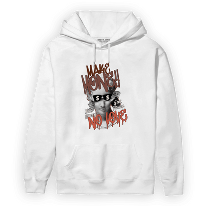 High OG Dusted Clay 1s Hoodie Match Make Money No Love - NastyJamz