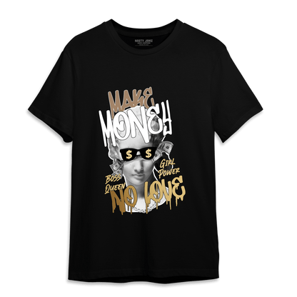 High OG Metallic Gold 1s T Shirt Match Make Money No Love - NastyJamz