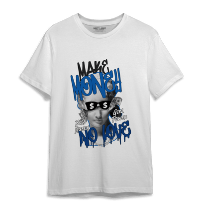 Royal Reimagined 1s T Shirt Match Make Money No Love - NastyJamz