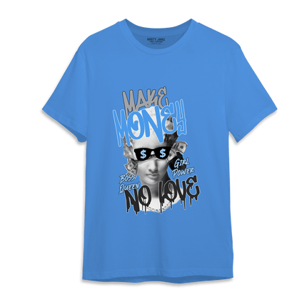 University Blue 5s T Shirt Match Make Money No Love - NastyJamz