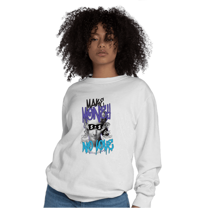 Aqua 6s Sweatshirt Match Make Money No Love - NastyJamz