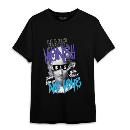 Aqua 6s T Shirt Match Make Money No Love - NastyJamz