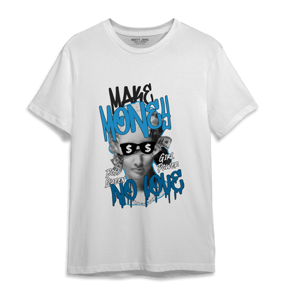 Powder Blue 9s T Shirt Match Make Money No Love - NastyJamz
