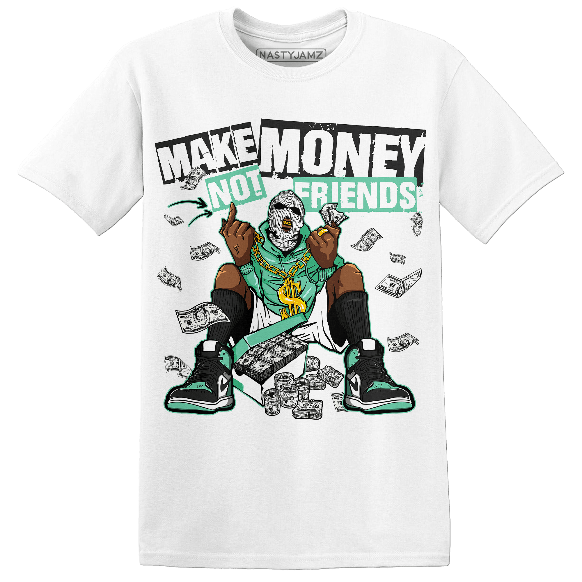 High OG Green Glow 1s T Shirt Match Make Money Not Friends - NastyJamz