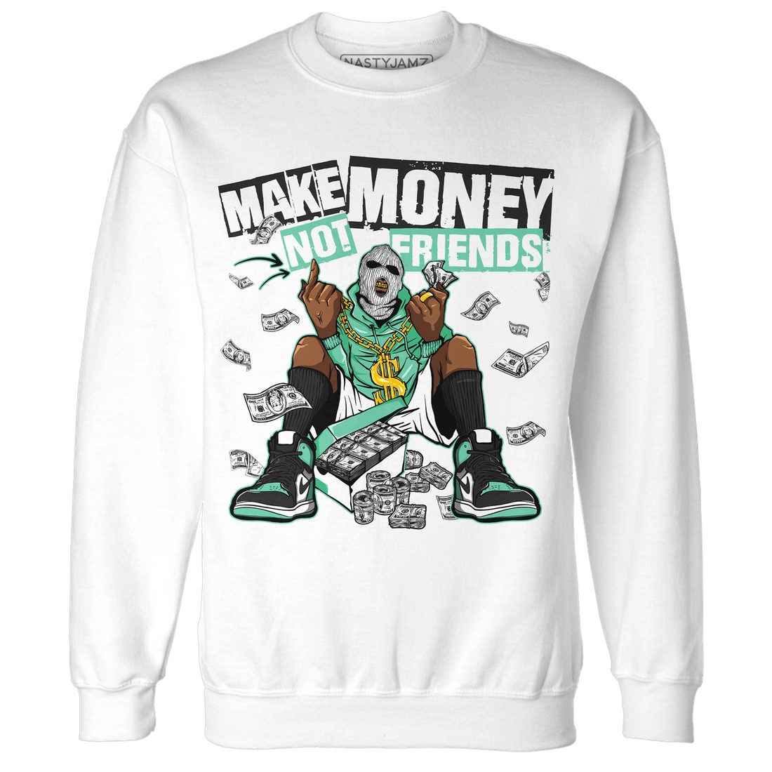 High OG Green Glow 1s Sweatshirt Match Make Money Not Friends - NastyJamz