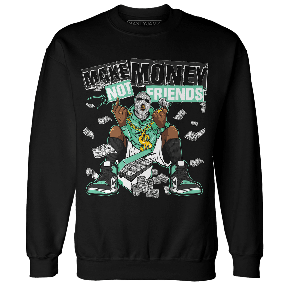 High OG Green Glow 1s Sweatshirt Match Make Money Not Friends - NastyJamz