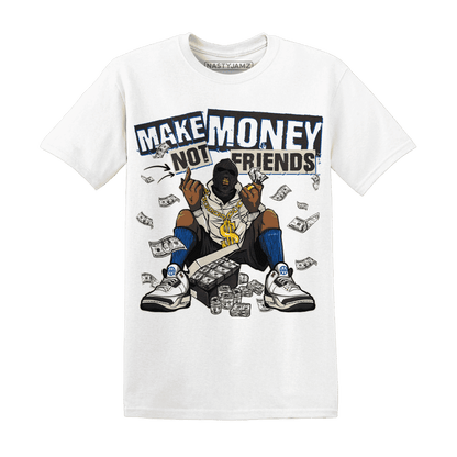Quaiii 54 3s T Shirt Match Make Money Not Friends - NastyJamz