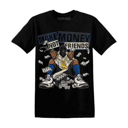 Quaiii 54 3s T Shirt Match Make Money Not Friends - NastyJamz