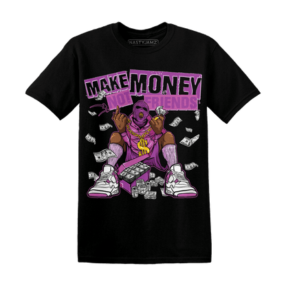 GS Hyper Violet 4s T Shirt Match Make Money Not Friends - NastyJamz