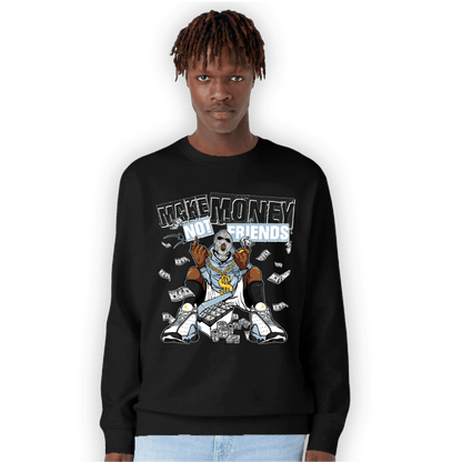 Blue Grey 13s Sweatshirt Match Make Money Not Friends - NastyJamz