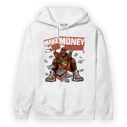 High OG Dusted Clay 1s Hoodie Match Make Money Not Friends - NastyJamz