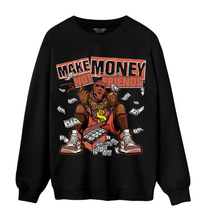 High OG Dusted Clay 1s Sweatshirt Match Make Money Not Friends - NastyJamz