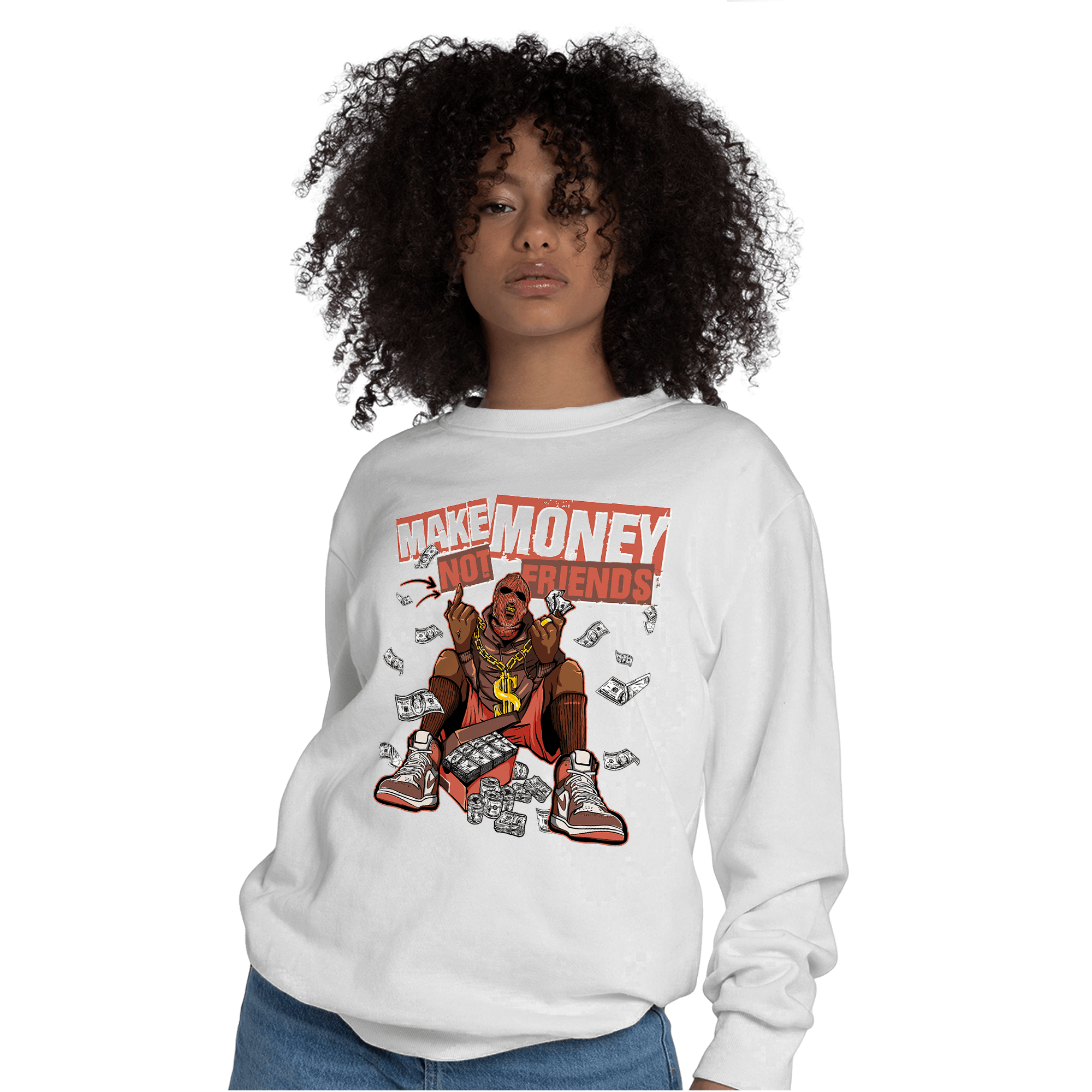 High OG Dusted Clay 1s Sweatshirt Match Make Money Not Friends - NastyJamz