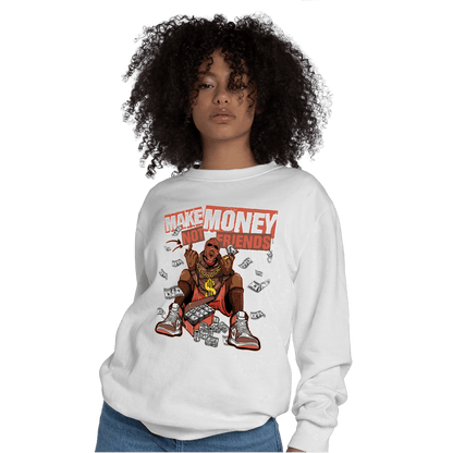 High OG Dusted Clay 1s Sweatshirt Match Make Money Not Friends - NastyJamz