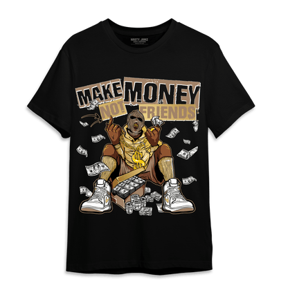 High OG Metallic Gold 1s T Shirt Match Make Money Not Friends - NastyJamz