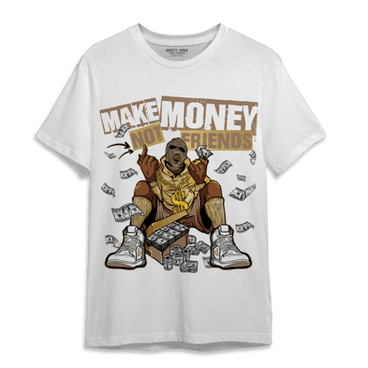 High OG Metallic Gold 1s T Shirt Match Make Money Not Friends - NastyJamz