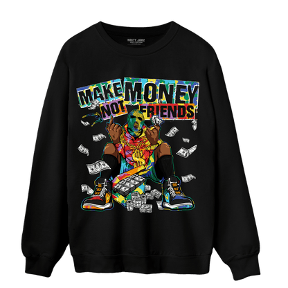 Mid GS Six Championships 1s Sweatshirt Match Make Money Not Friends - NastyJamz