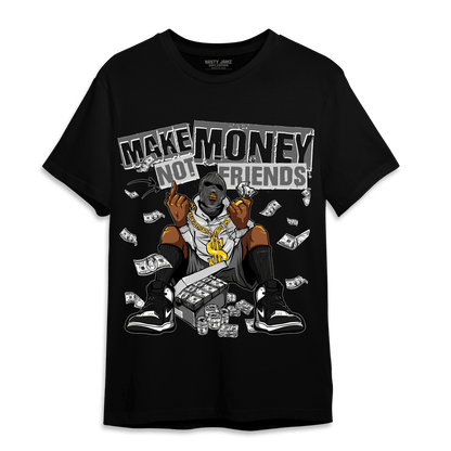 Retro High OG Black White 1s T Shirt Match Make Money Not Friends - NastyJamz