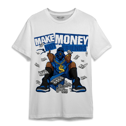 Royal Reimagined 1s T Shirt Match Make Money Not Friends - NastyJamz