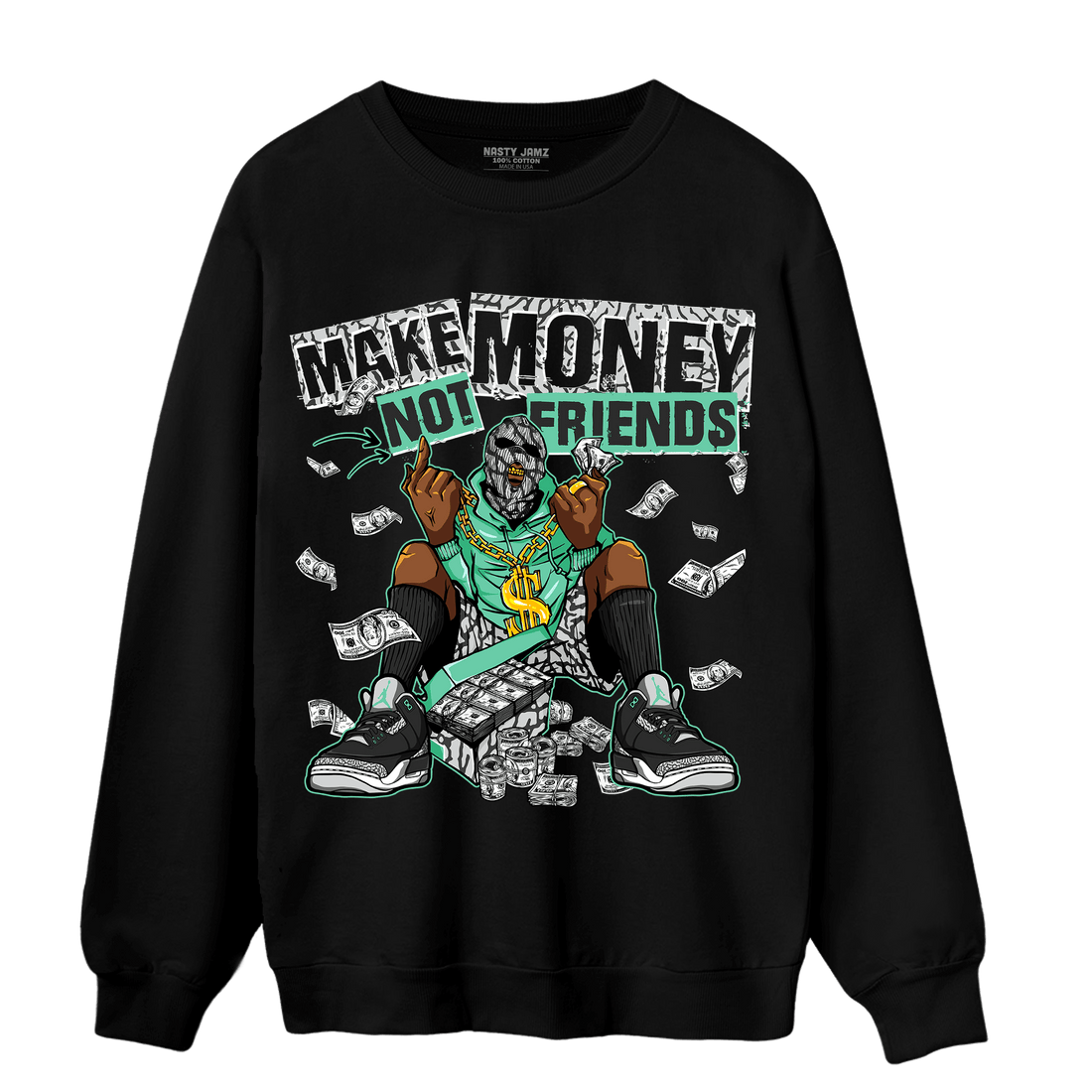 Green Glow 3s Sweatshirt Match Make Money Not Friends - NastyJamz