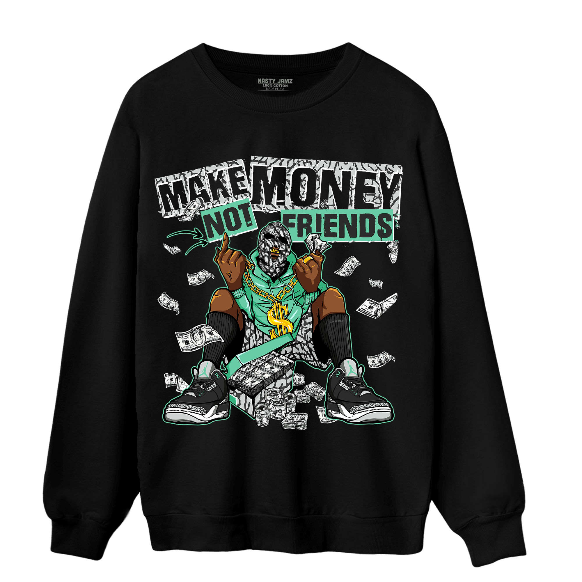 Green Glow 3s Sweatshirt Match Make Money Not Friends - NastyJamz