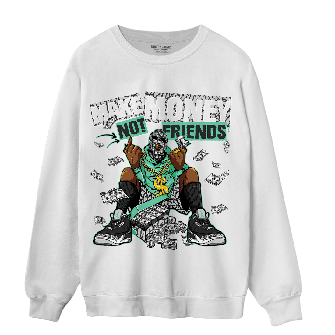 Green Glow 3s Sweatshirt Match Make Money Not Friends - NastyJamz