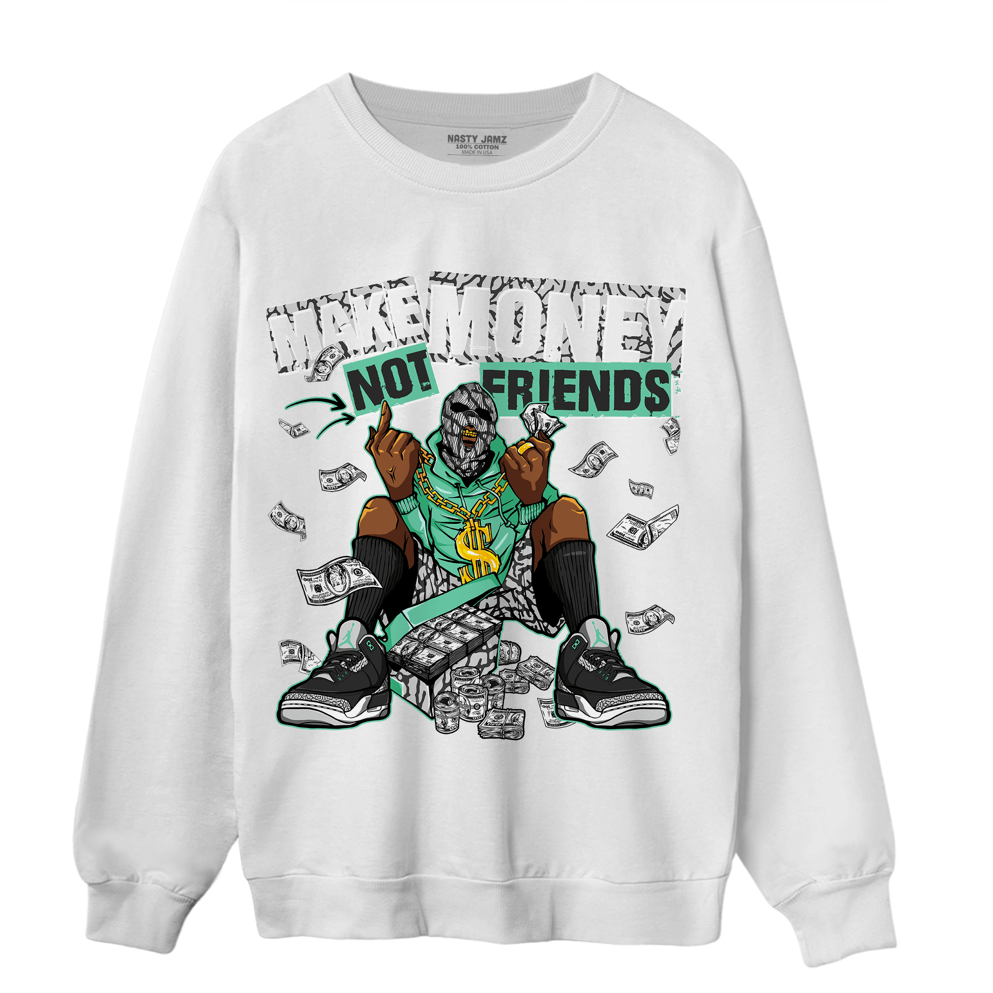 Green Glow 3s Sweatshirt Match Make Money Not Friends - NastyJamz