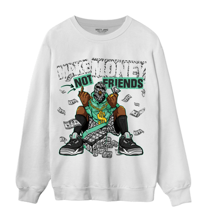 Green Glow 3s Sweatshirt Match Make Money Not Friends - NastyJamz