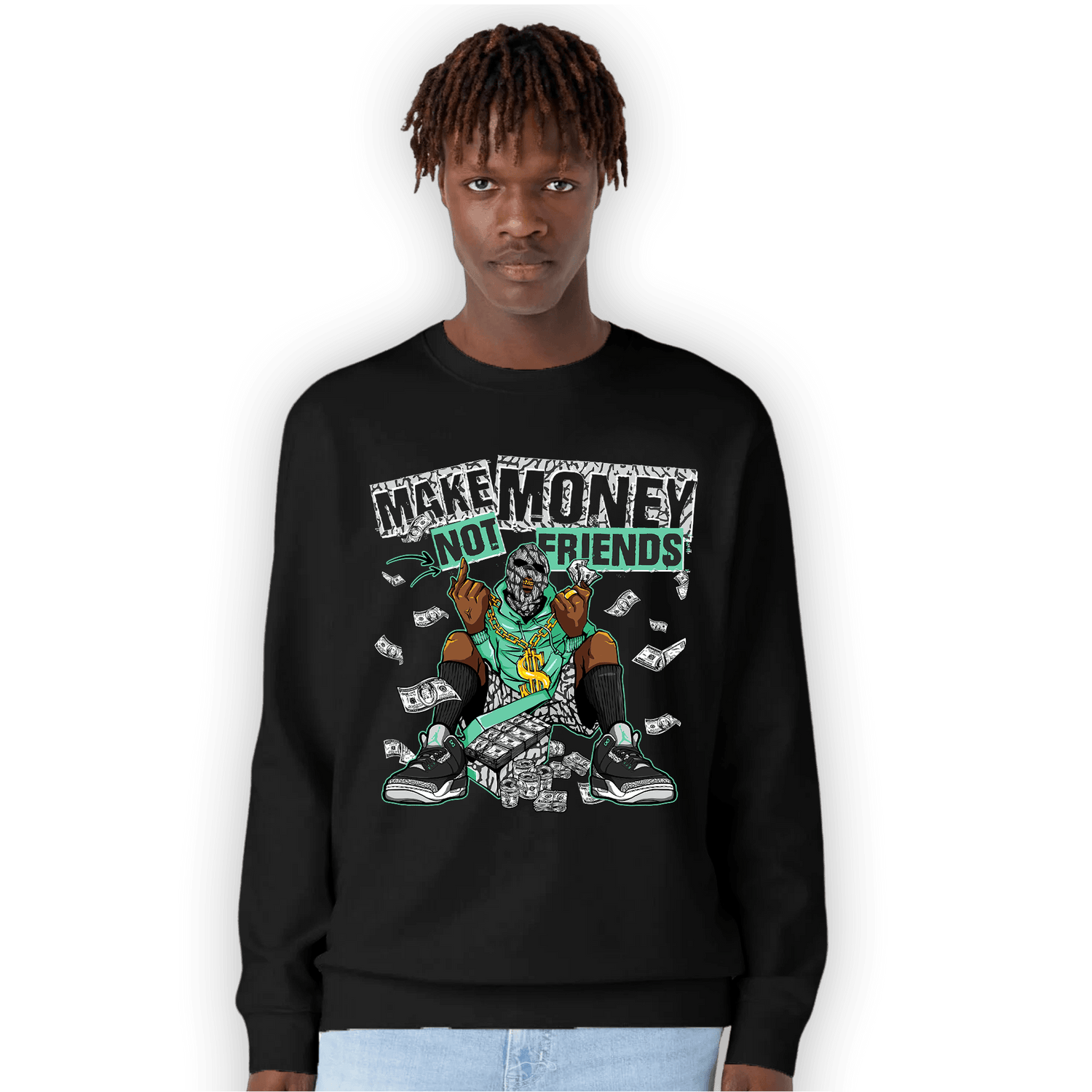 Green Glow 3s Sweatshirt Match Make Money Not Friends - NastyJamz