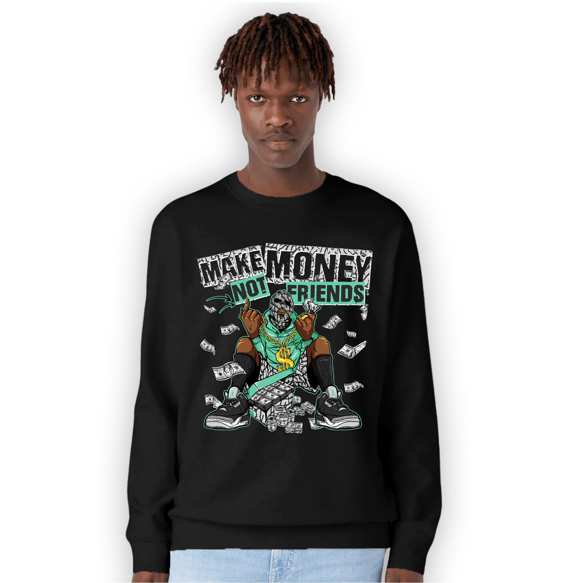 Green Glow 3s Sweatshirt Match Make Money Not Friends - NastyJamz
