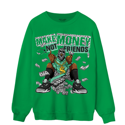 Green Glow 3s Sweatshirt Match Make Money Not Friends - NastyJamz