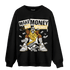 Sail 4s Sweatshirt Match Make Money Not Friends - NastyJamz