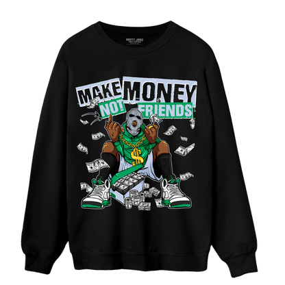 Lucky Green 5s Sweatshirt Match Make Money Not Friends - NastyJamz