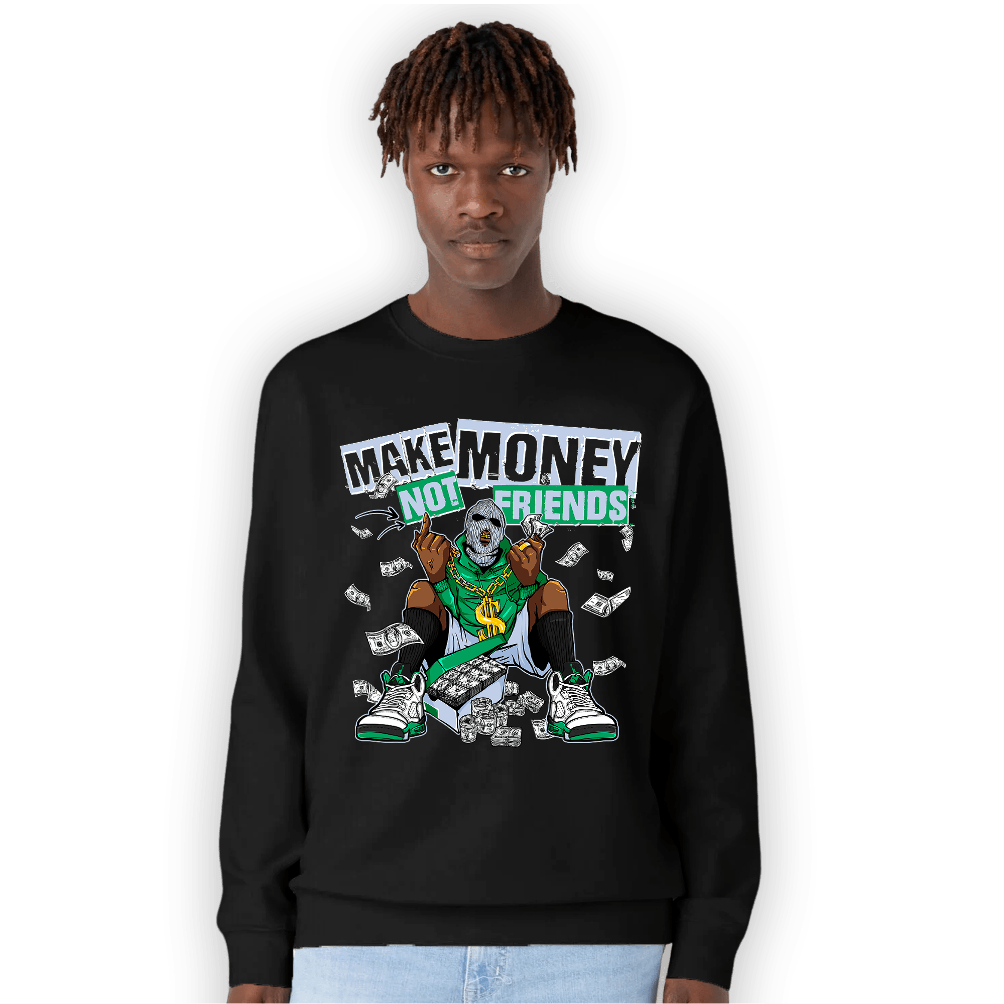 Lucky Green 5s Sweatshirt Match Make Money Not Friends - NastyJamz