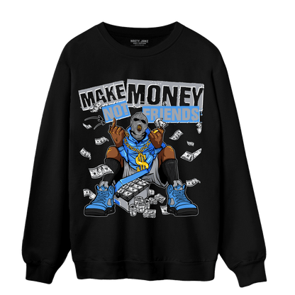 University Blue 5s Sweatshirt Match Make Money Not Friends - NastyJamz