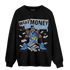 University Blue 5s Sweatshirt Match Make Money Not Friends - NastyJamz