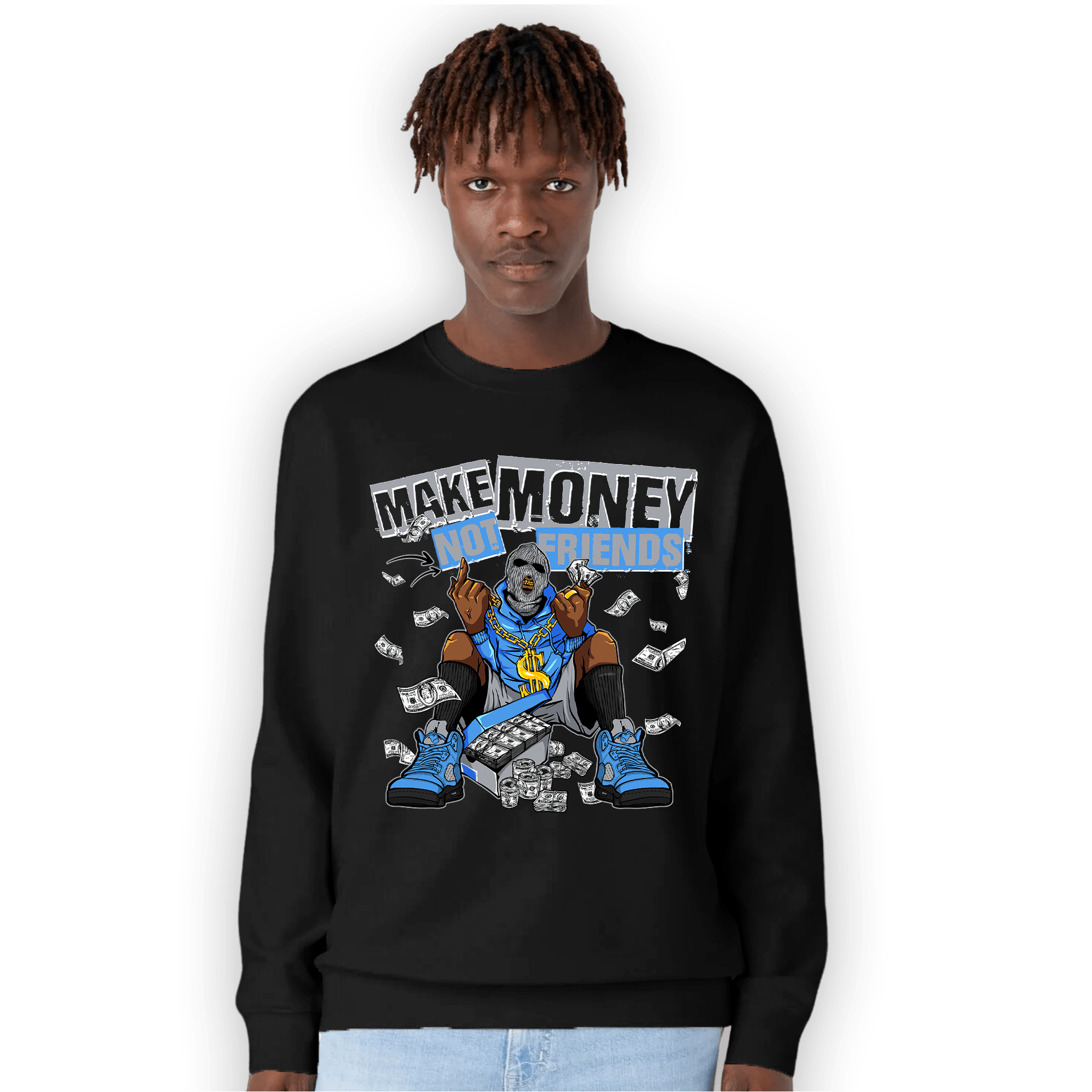 University Blue 5s Sweatshirt Match Make Money Not Friends - NastyJamz