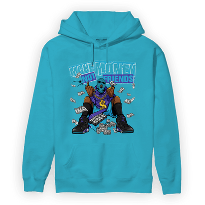 Aqua 6s Hoodie Match Make Money Not Friends - NastyJamz